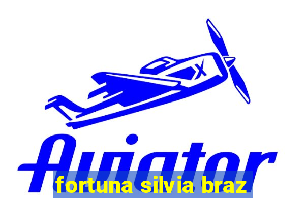 fortuna silvia braz